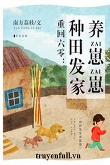 Trở Về 1960: Làm Ruộng Làm Giàu Nuôi Dưỡng Nhi Tử