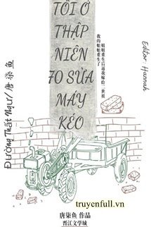 Tôi Ở Thập Niên 70 Sửa Máy Kéo