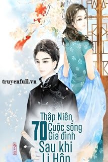 Bìa truyện Thập Niên 70: Cuộc Sống Gia Đình Sau Khi Ly Hôn